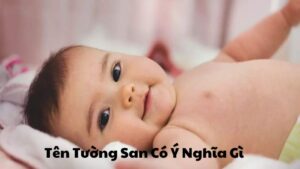 Tên Tường San Có Ý Nghĩa Gì? Khám Phá Ý Nghĩa Và Giá Trị Của Tên