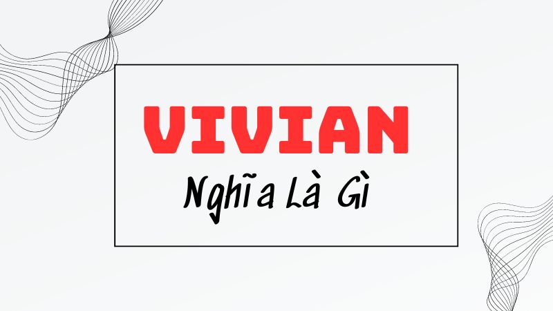 Vivian Nghĩa Là Gì Trong Các Nền Văn Hóa