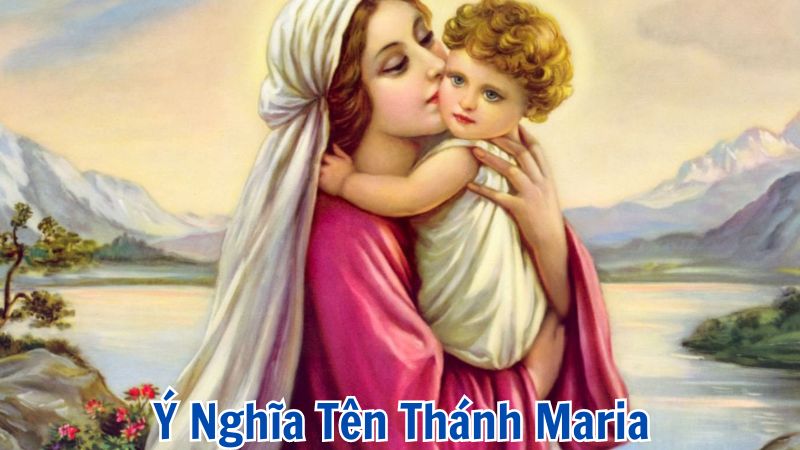 Ý Nghĩa Tên Thánh Maria